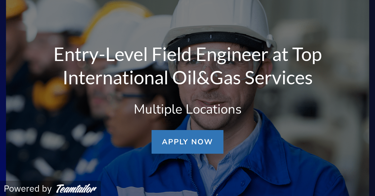 EntryLevel Field Engineer at Top International Oil&Gas Services Ejad