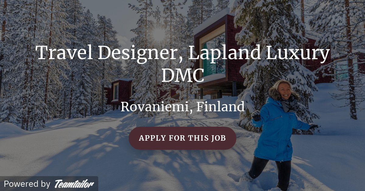 Travel Designer, Lapland Luxury DMC SantaPark Arctic World