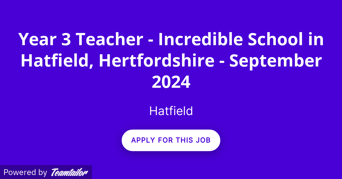 Year 3 Teacher Incredible School in Hatfield, Hertfordshire