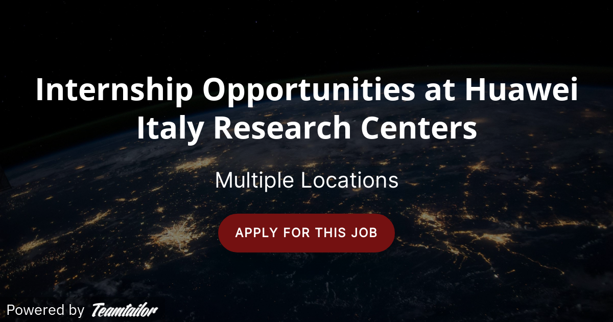 Internship Opportunities at Huawei Italy Research Centers - Huawei ...