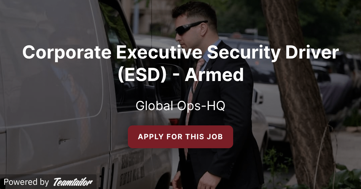 Secure Driver Security Corporate Executive Security Driver (ESD) - Armed - GLOBAL OPS