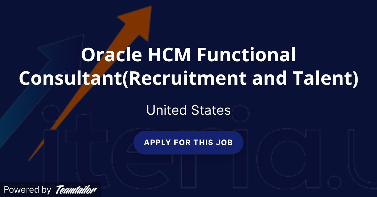 Oracle HCM Functional Consultant(Recruitment and Talent) - iteria.us