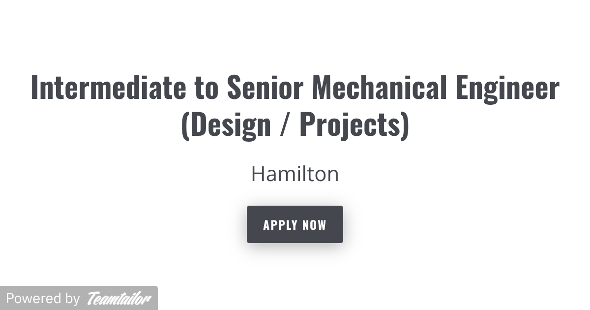 Intermediate to Senior Mechanical Engineer (Design / Projects ...
