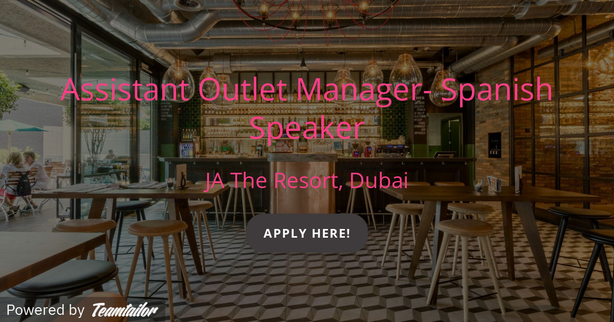 Assistant Outlet Manager Spanish Speaker JA Resorts & Hotels
