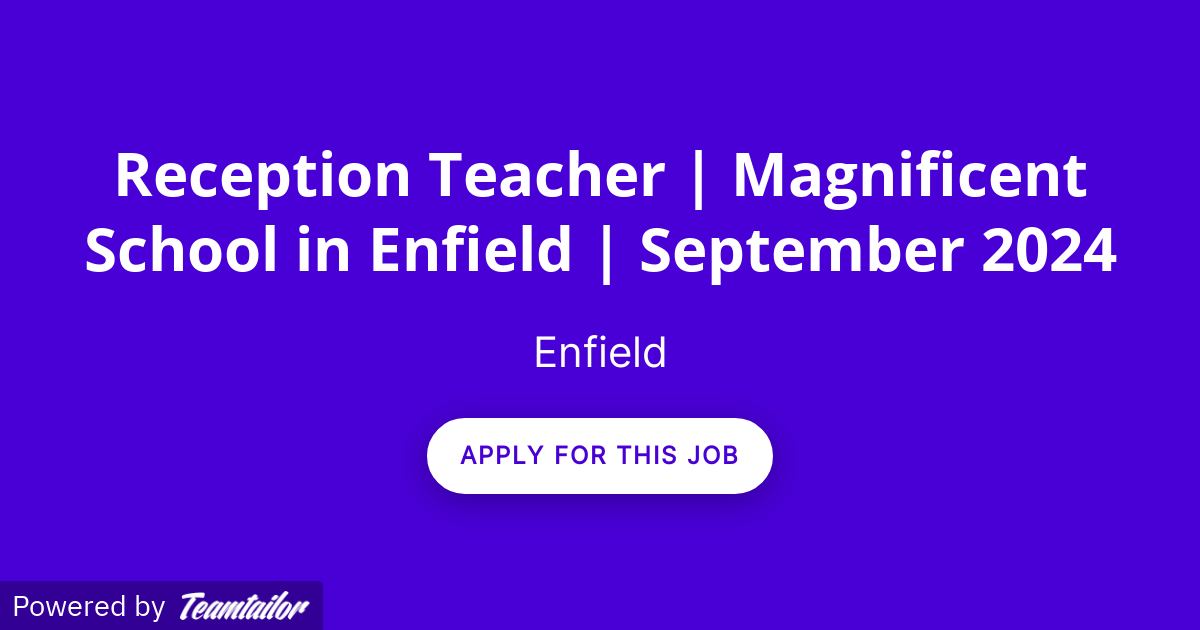 Reception Teacher Magnificent School in Enfield September 2024