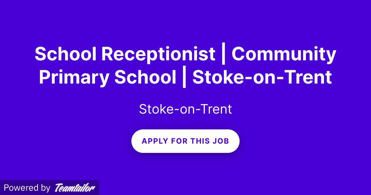 School Reseptionist School Receptionist | Community Primary School | Stoke-on-Trent ...