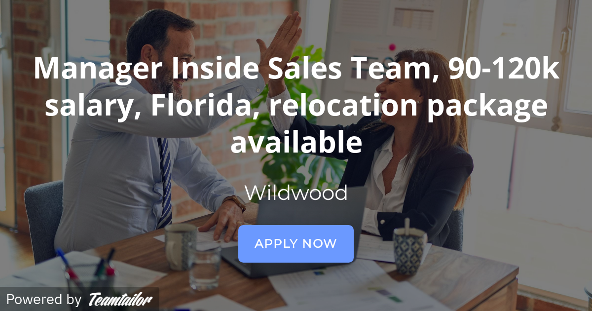 Manager Inside Sales Team, 90120k salary, Florida, relocation package