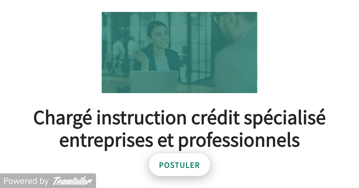 Chargé instruction crédit spécialisé entreprises et professionnels ...