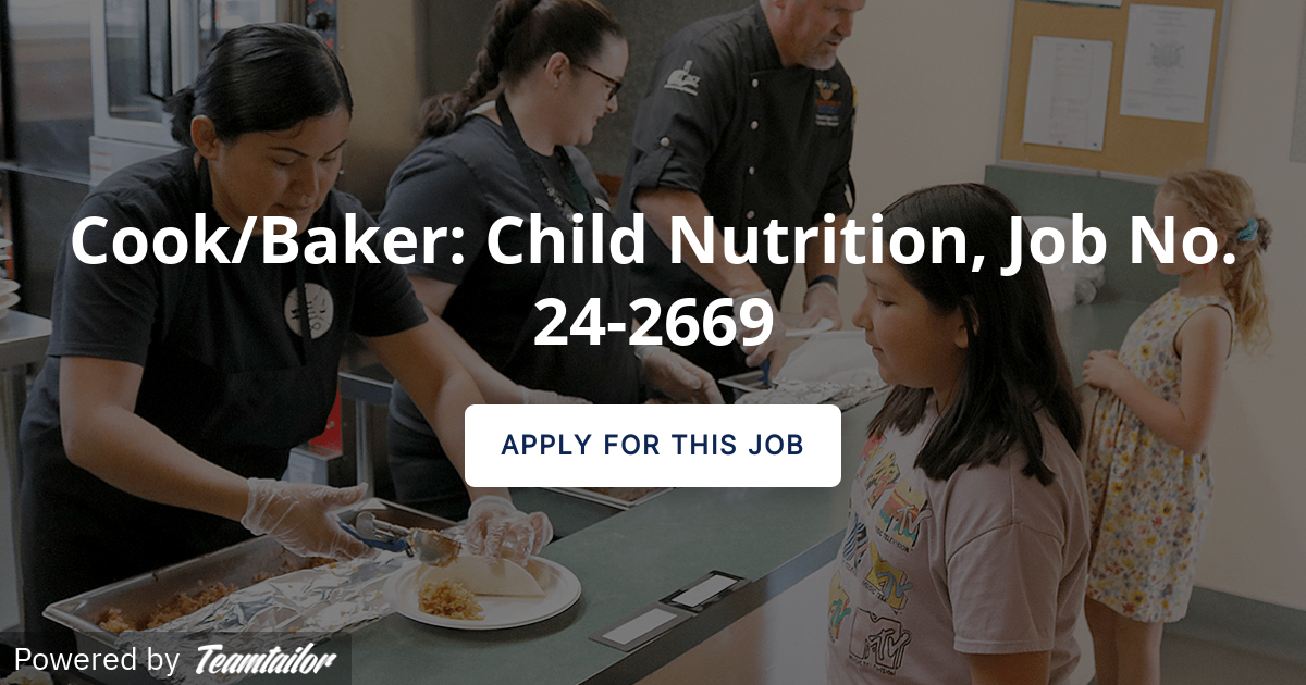 Cook/Baker Child Nutrition, Job No. 242669 Vacaville Unified School