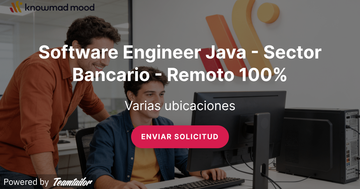Software Engineer Java - Sector Bancario - Remoto 100% - knowmad mood