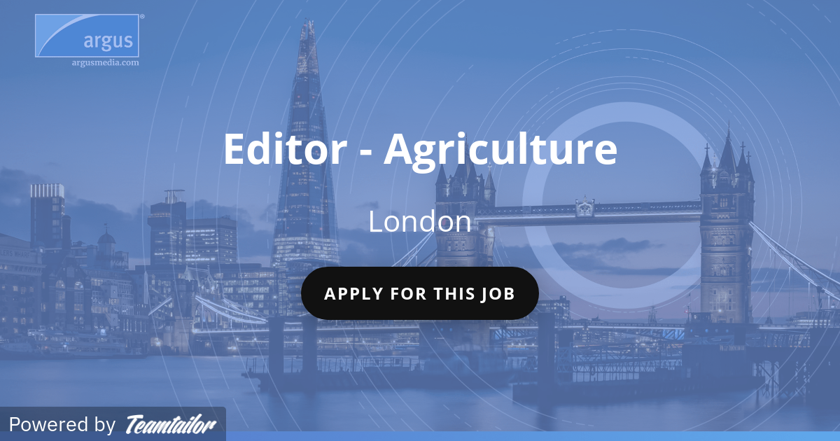 Editor - Agriculture - Argus Media