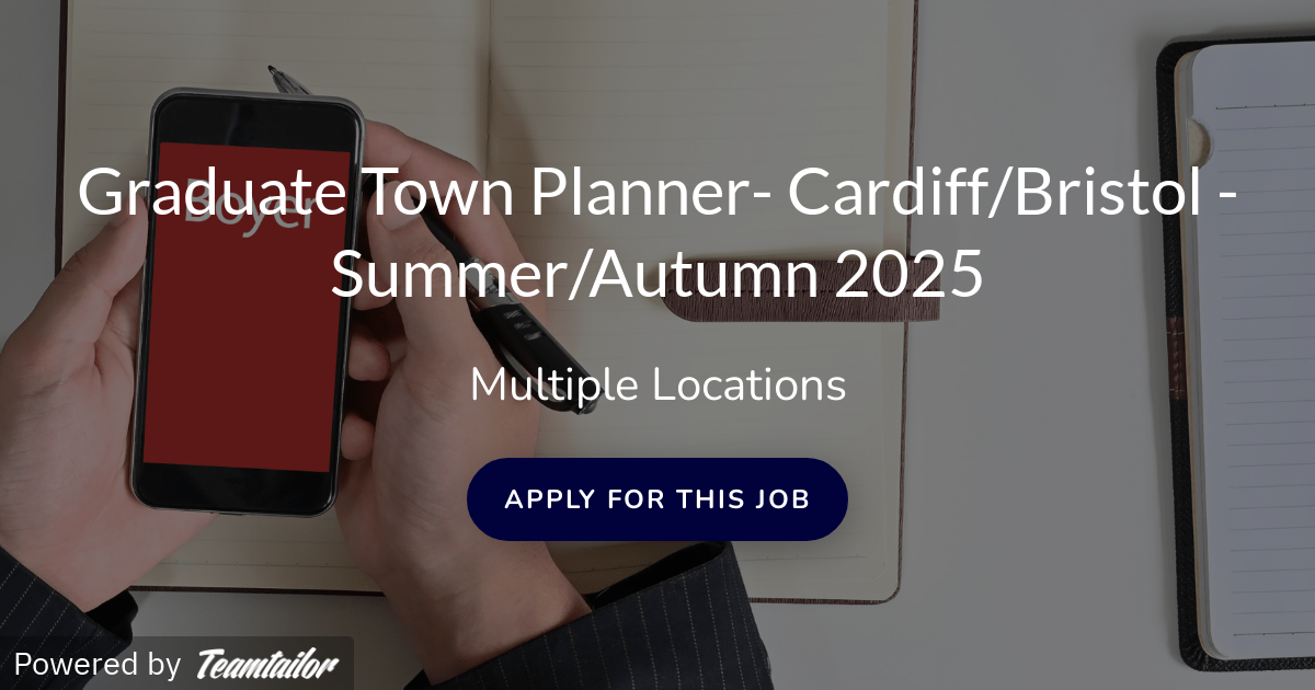 Graduate Town Planner Cardiff/Bristol Summer/Autumn 2025 Leaders