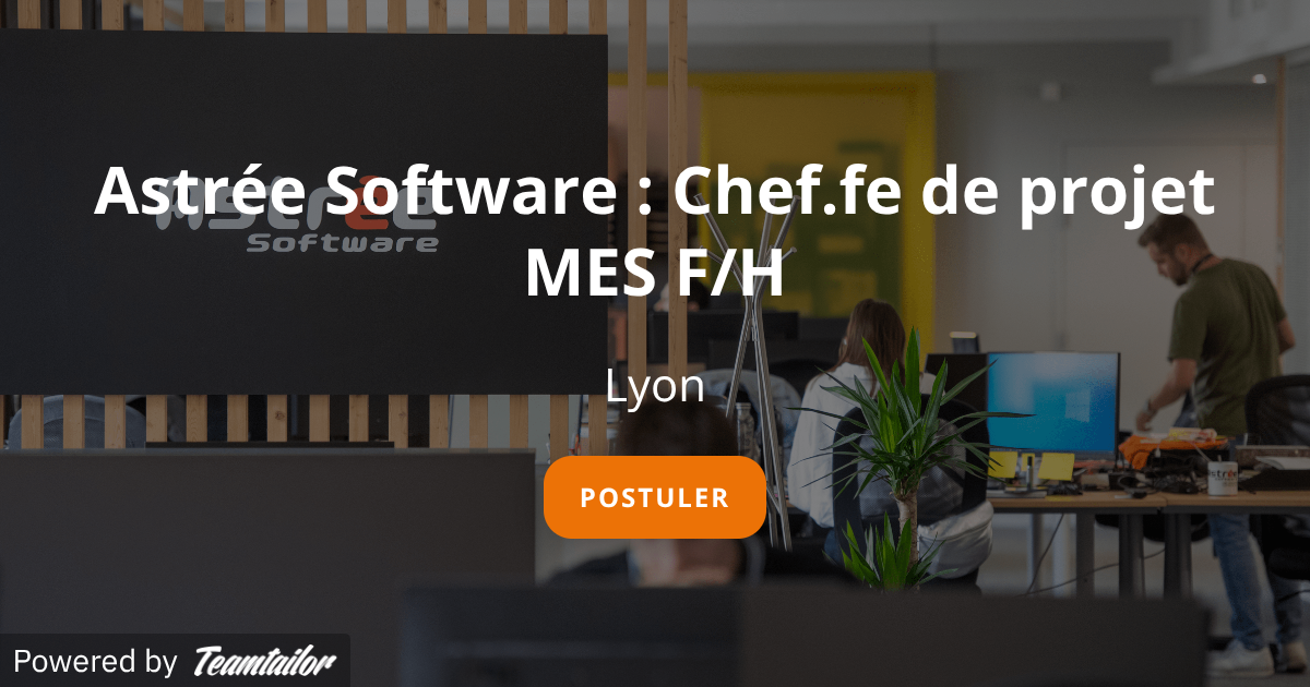 Astrée Software : Chef.fe de projet MES F/H - 4CAD Group
