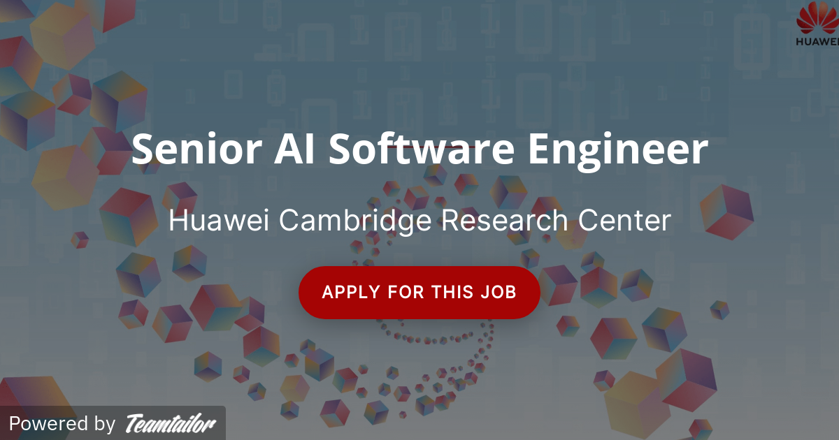 Senior AI Software Engineer - Huawei R&D UK