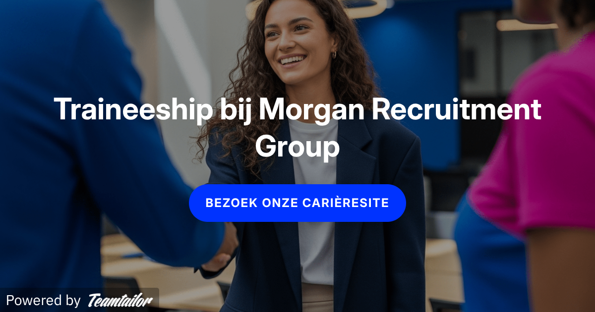 Traineeships in Amsterdam & Utrecht - Morgan Recruitment Group
