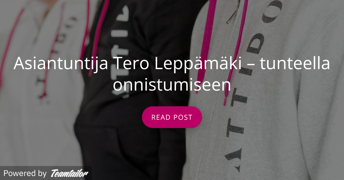 Asiantuntija Tero Lepp m ki Tunteella Onnistumiseen Attido asiantuntija-tero-lepp-m-ki-tunteella-onnistumiseen-attido