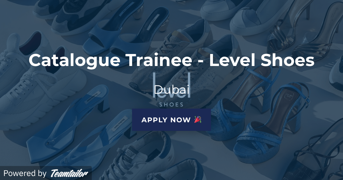 Catalogue Trainee at Level Shoes in Dubai