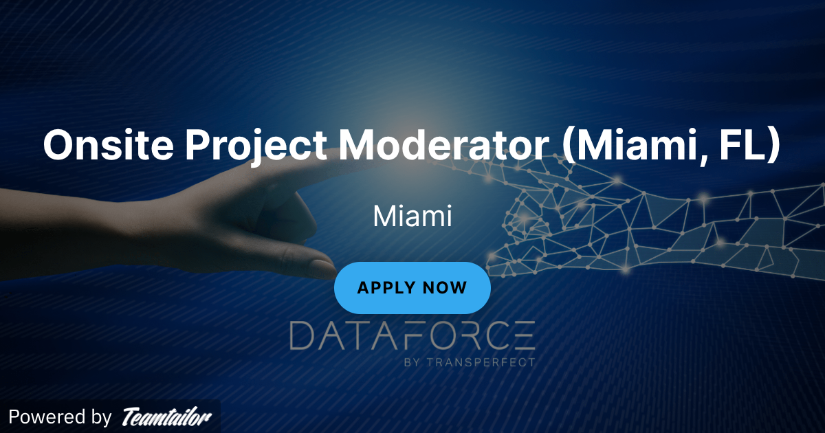 Onsite Project Moderator (Miami, FL) - DataForce by TransPerfect