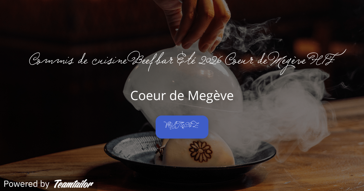 Commis de cuisine Beefbar Eté 2026 Coeur de Megève H/F - Leitmotiv