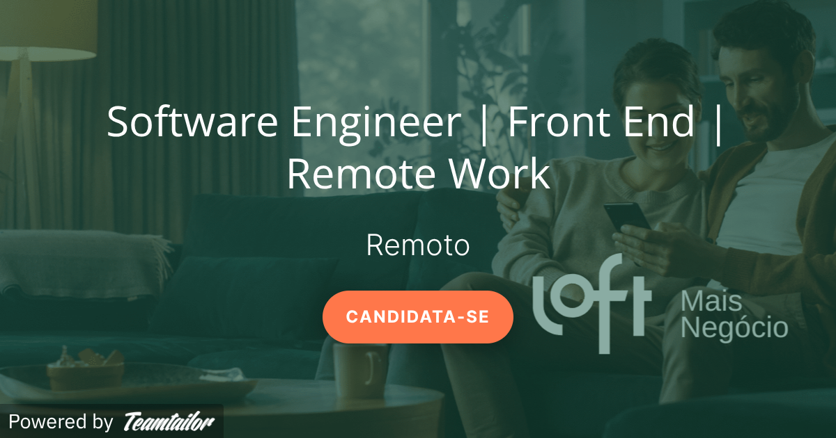 Software Engineer | Front End | Remote Work - Loft