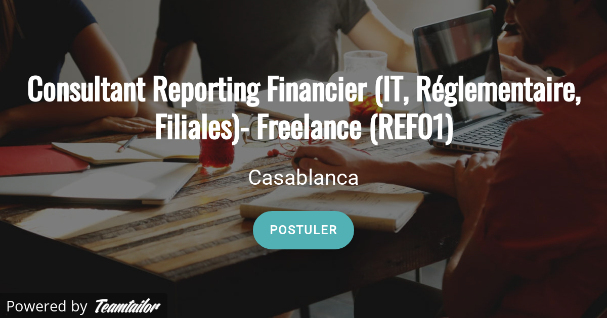 Consultant Reporting Financier (IT, Réglementaire, Filiales)- Freelance ...