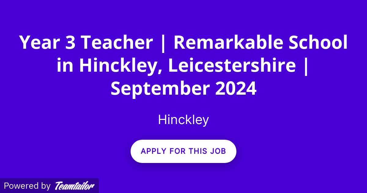 Year 3 Teacher Remarkable School in Hinckley, Leicestershire